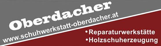 Schuhwerkstatt Oberdacher Fügen / Zillertal - Holzschuherzeugung Reparaturwerkstätte
